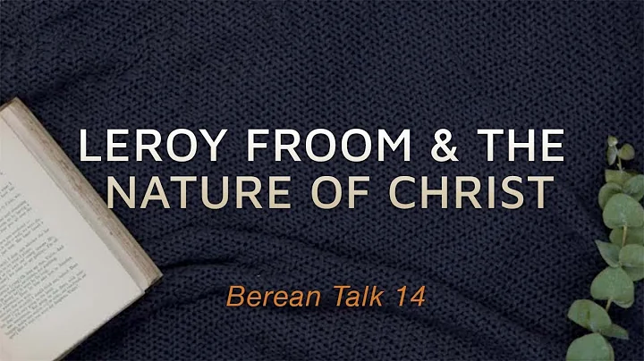 LeRoy Froom on The Human Nature of Christ in Quest...