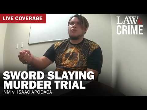 LIVE: Sword Slaying Murder Trial — NM v. Isaac Apodaca — Day 2