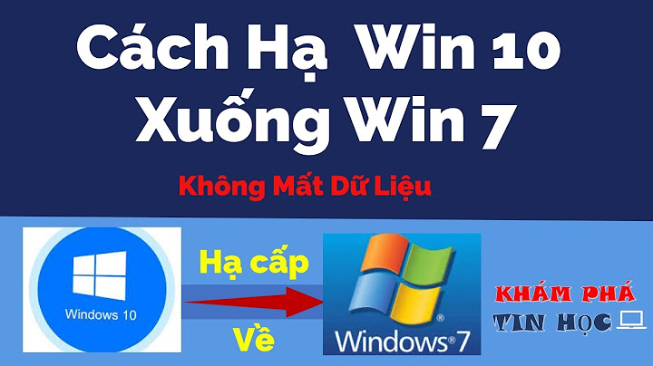 Hướng dẫn chuyển win 10 sang win 7 năm 2024