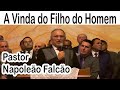 Pastor Napoleão Falcão - A Vinda do Filho do Homem