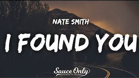 Nate Smith - I Found You (Lyrics