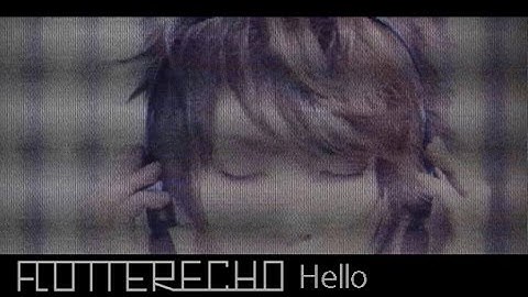 Flutter Echo - Hello - (Official Video)