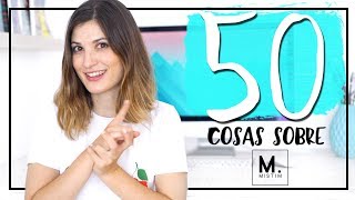 50 cosas sobre mistim | Todo sobre nosotros