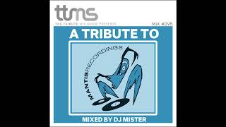 095 - A Tribute To Mantis Recordings - mixed by DJ Mister