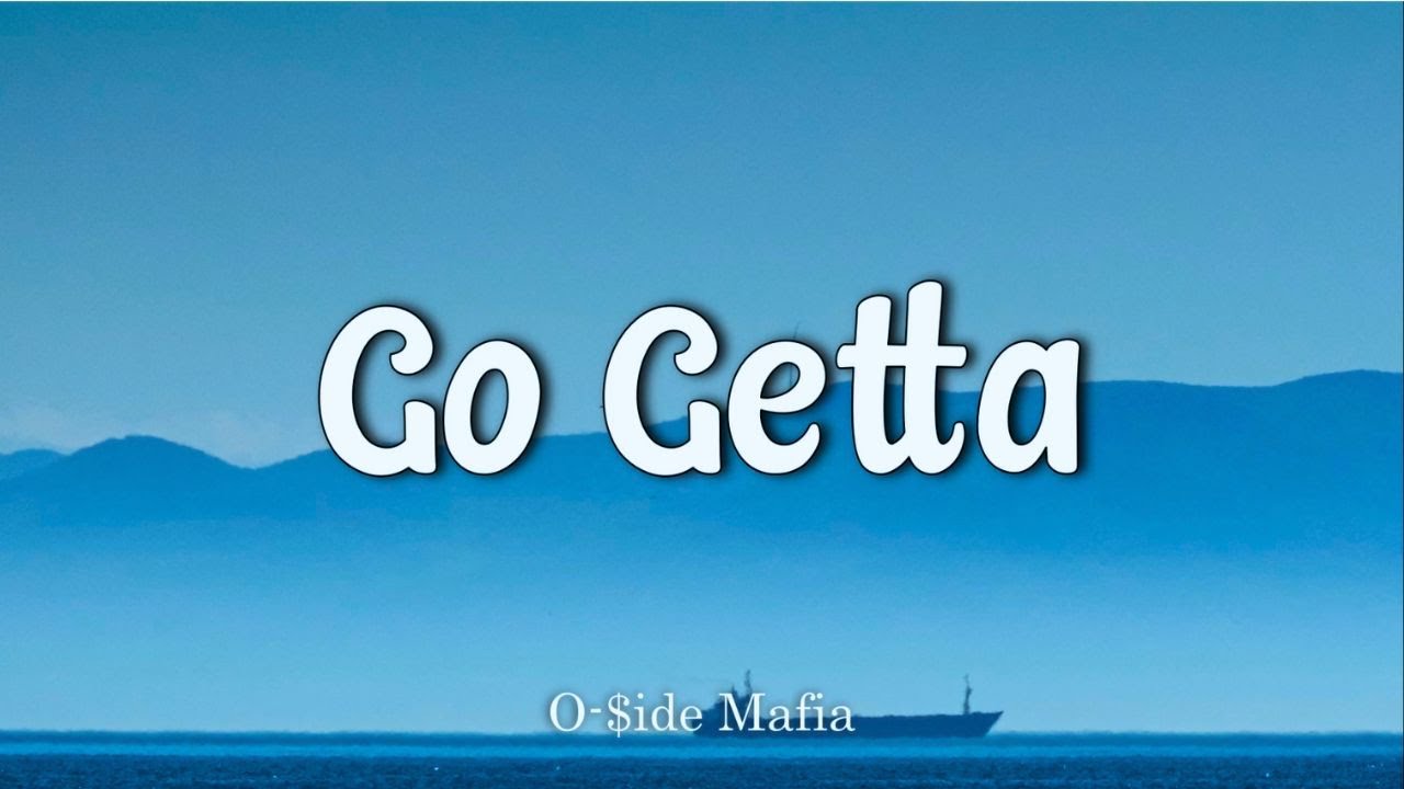 O $ide Mafia - Go Getta | lyrics video - YouTube