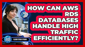How Can AWS RDS Databases Handle High Traffic Efficiently? - Cloud Stack Studio