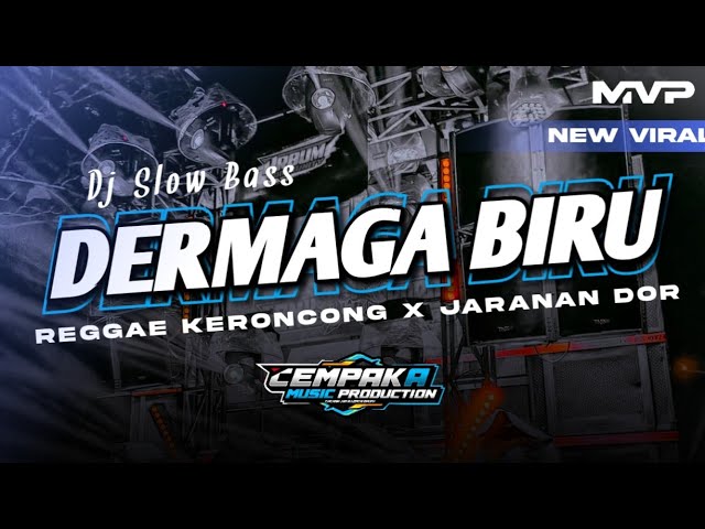 DJ DERMAGA BIRU REGGAE KERONCONG X JARANAN DOR FT. MVP PROJECT class=