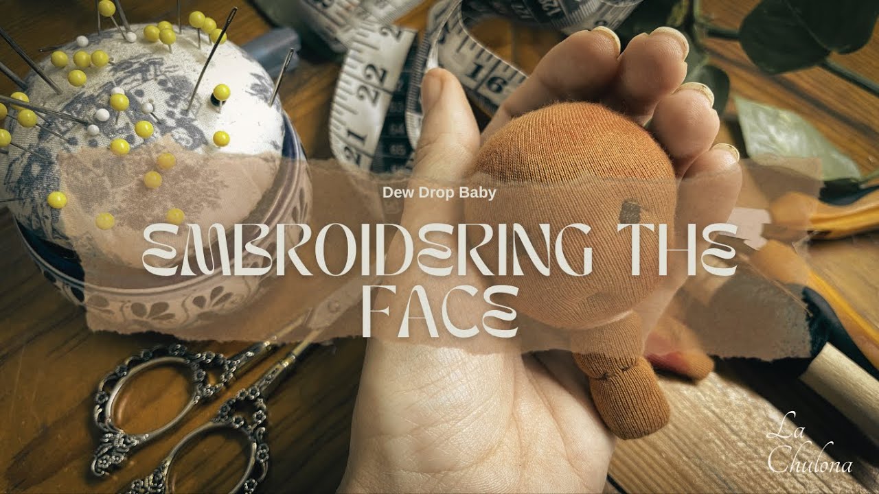 Part 3- Dew Drop Baby Tutorial- Embroidering the face