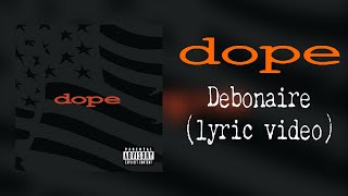 Dope - Debonaire (lyric video) Resimi