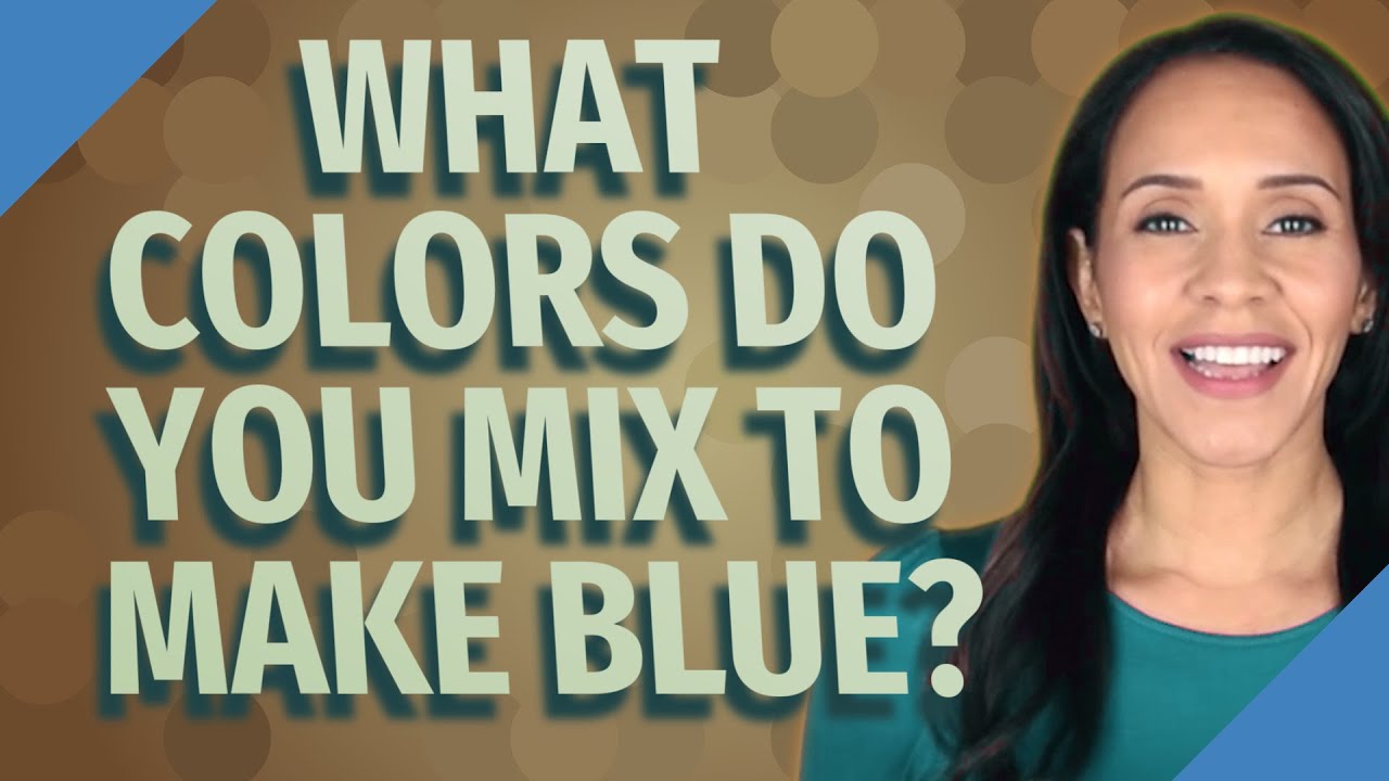 What colors do you mix to make blue? - YouTube