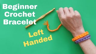 Left Handed Crochet Bracelet | Crochet for Beginners