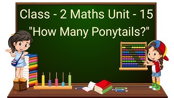 Class - 2 Maths Chapter - 15 "How many ponytails" (part 3) cbse ncert english medium
