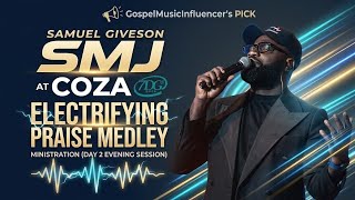 SMJ (Samuel Giveson) Electrifying Praise Medley Live at COZA 7DG 2026 (Day 2 Evening Session)