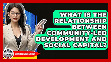 What Is The Relationship Between Community-Led Development And Social Capital?