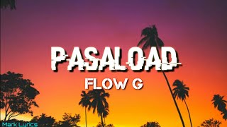 Flow G - PASALOAD (Lyrics) [Clean Lyrics] 🎶