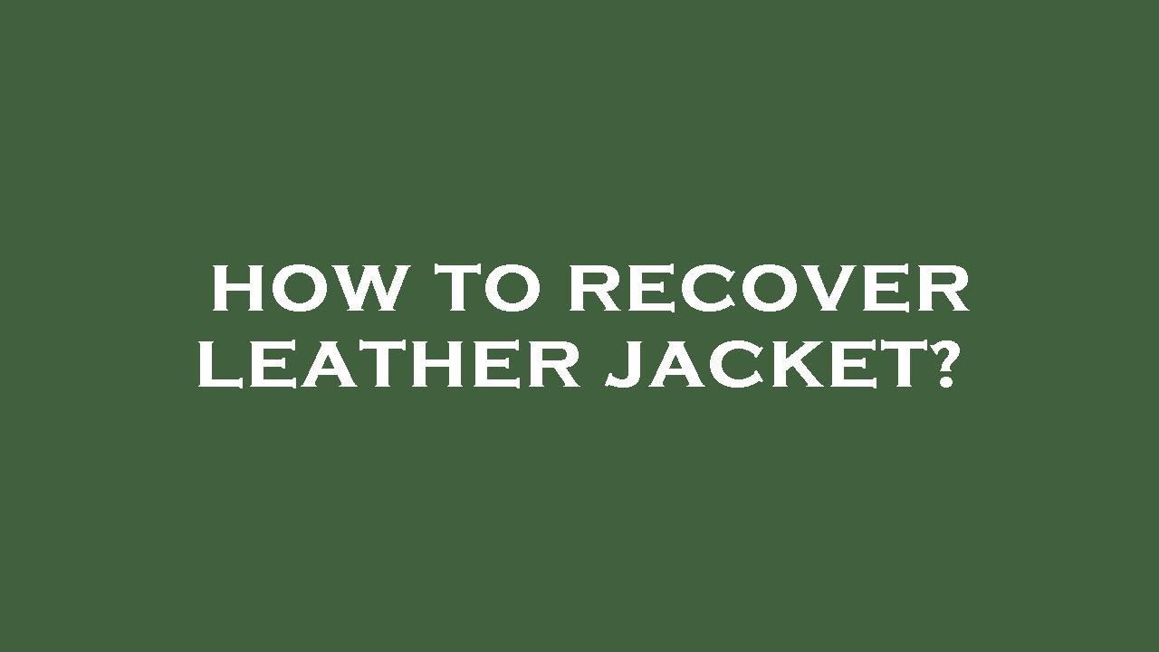 How to recover leather jacket? YouTube