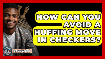 How Can You Avoid A Huffing Move In Checkers? - The Board Game Xpert