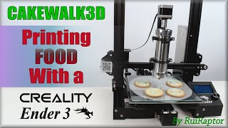 cakewalk3d - printing food with a creality ender 3