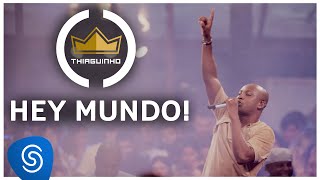 Video thumbnail of "Thiaguinho | Hey, Mundo! (Clipe Oficial) [DVD #VamoQVamo - Já nas lojas]"