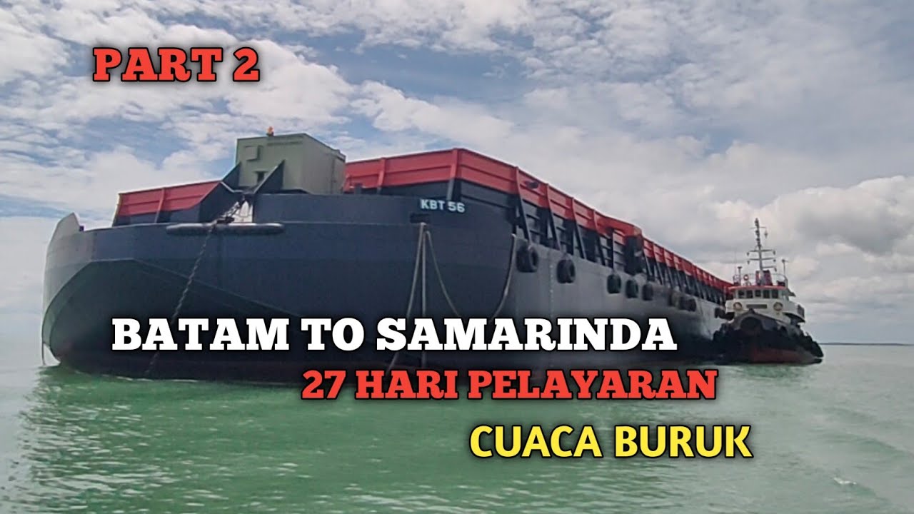 BATAM - SAMARINDA PART 2 TOTAL 27 HARI PELAYARAN // VLOG PELAUT