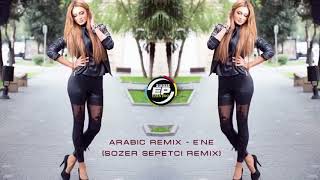 Arabic Remix   Ene Sözer Sepetci Remix Orjinal (2018)