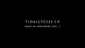 TidalCycles 1.0: MIDI-In, fix, melody, harmony, growl bass...