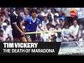 'Maradona put all of his ability at the service of the collective' | TIM VICKERY