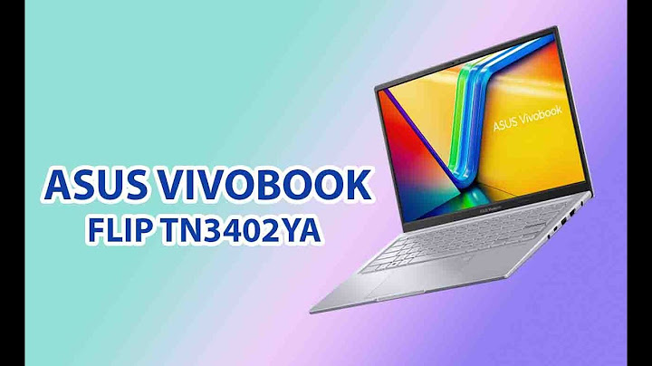 Đánh giá asus vivobook flip tp412ua năm 2024