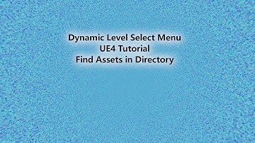 Dynamic Level Select Menu - UE4 4.26.2 Tutorial - Find Assets in Directory