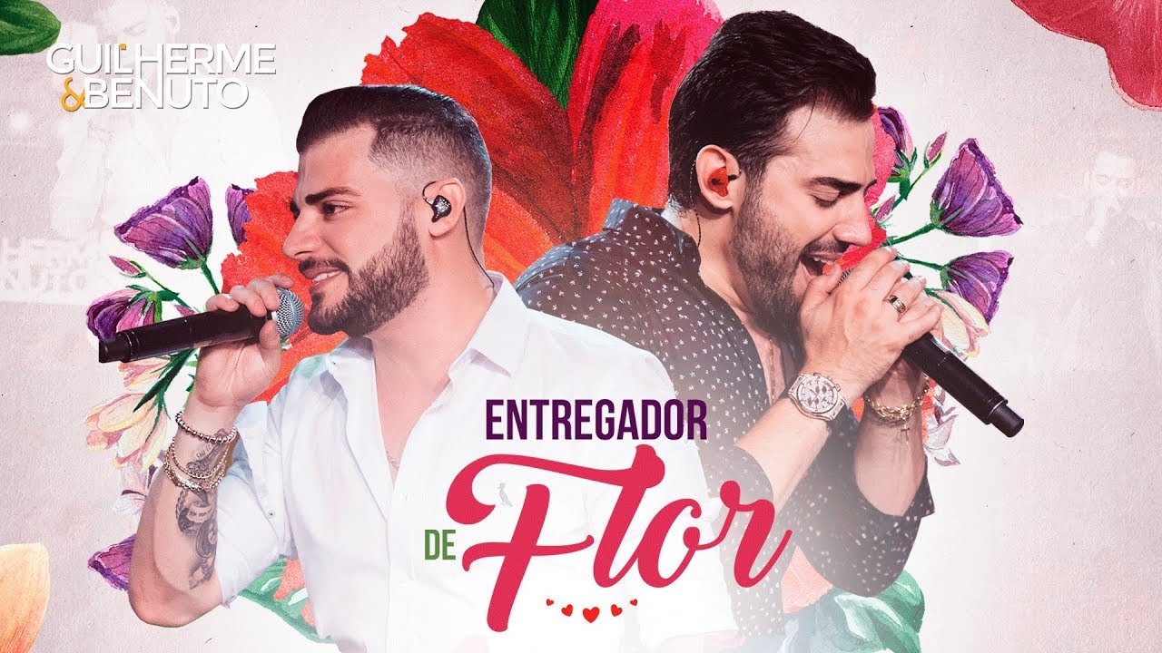 ouvir Guilherme e Benuto - Entregador de Flor  (DVD AMANDO, BEBENDO E SOFRENDO)