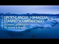 I ghiacciai della Groenlandia si stanno disintegrando: in 45 anni peso il 30% del volume