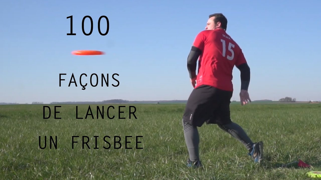 100 FAÇONS DE LANCER UN FRISBEE : C'EST POSSIBLE ?