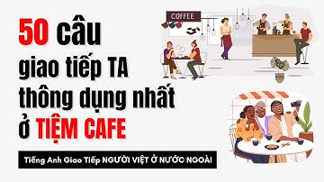 Top 50 Câu Tiếng Anh Giao Tiếp Thông Dụng quán Cafe | Luyện Nghe Tiếng Anh Thụ Động