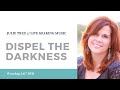 Dispel The Darkness - Julie True // Worship 24/7 // Live Soaking Worship Music