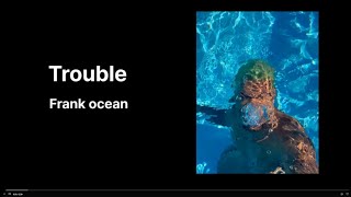 Frank Ocean   trouble [가사해석]