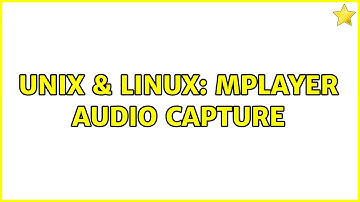 Unix & Linux: mplayer audio capture