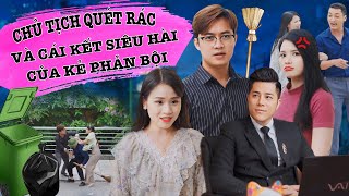 CHỦ TỊCH ĐI QUÉT RÁC VÀ CÁI KẾT CỰC HÀI CHO KẺ PHẢN BỘI | ACHI MEDIA - TẬP 5