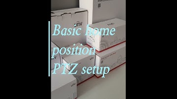 Uniview - PTZ basic home position setup