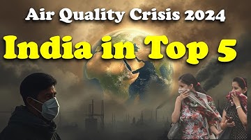 India Ranked 5th in Air Pollution | World Air Quality Report 2024 Explained