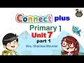 Connect Plus 1 Unit 7 part 1|كونكت بلس الجديد لاولي ابتدائي الدرس السابع الجزء الاول