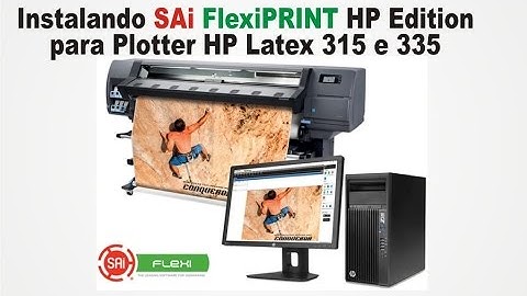 Instalando SAi FlexiPRINT HP Edition para Plotter HP Latex 315 e 335