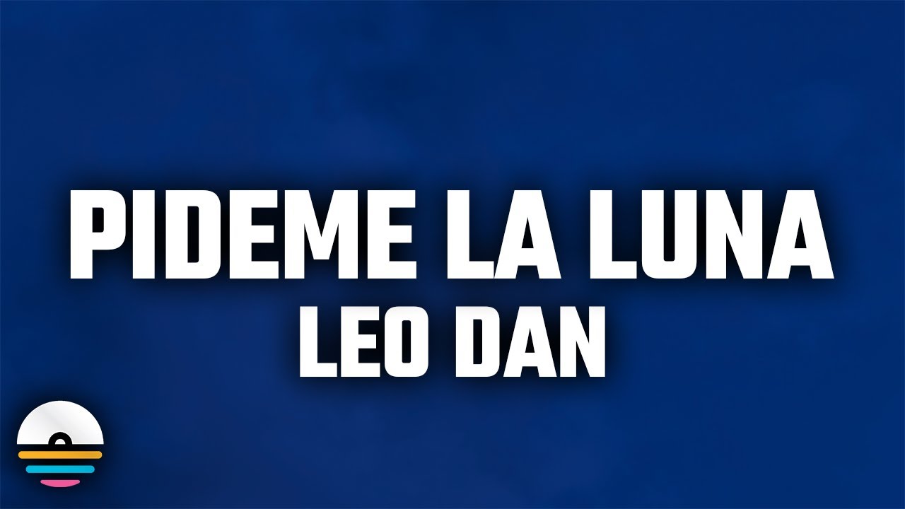 Leo Dan - Pídeme la Luna (Letra/Lyrics)
