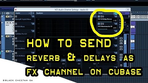 🇿🇦🔥HOW TO SEND REVERBS & DELAYS AS A FX CHANNEL ON CUBASE