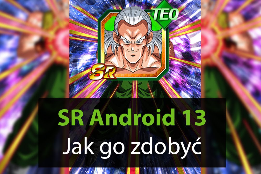 DBZ DOKKAN BATTLE - SR Android 13 Farm / Jak Go Zdobyć