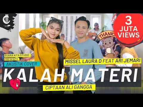 KALAH MATERI | MISSEL LAURA D Feat ARI JEMARI | ALI GANGGA | SUARA KITA STUDIO