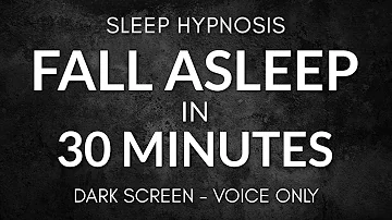 Sleep Hypnosis to Fall Asleep in Minutes | Dark Screen Voice Only No Music