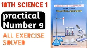 science part 1 practical number 9 | 10th standard practical science part 1|all exercise solves