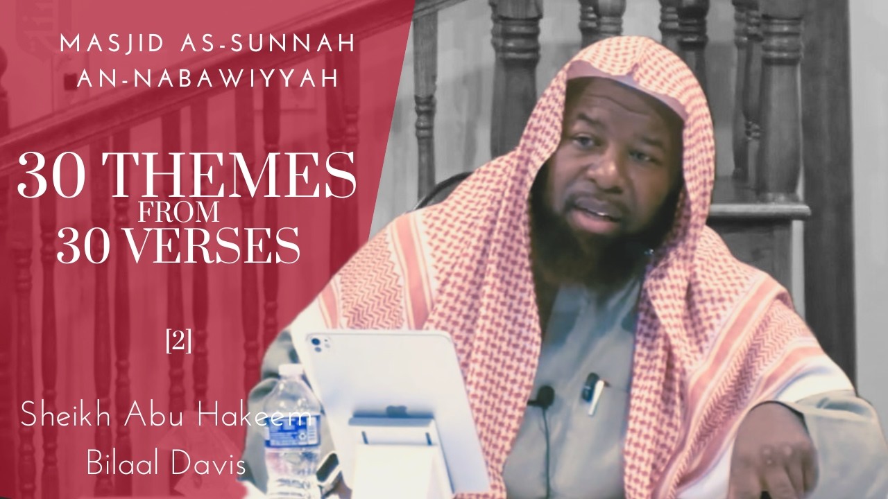 Lesson 2 | 30 Themes from 30 Verses: Shaping the Life of the Believer | Sheikh Abu Hakeem Bilaal