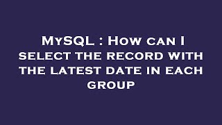 MySQL : How can I select the record with the latest date in each group