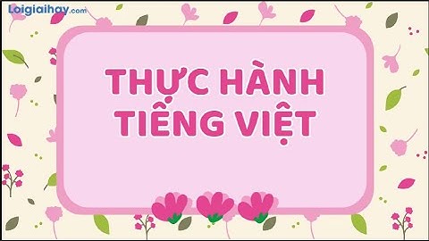 Soạn bài Thực hành tiếng Việt bài 3 SGK Ngữ văn 9 tập 1 Chân trời sáng tạo